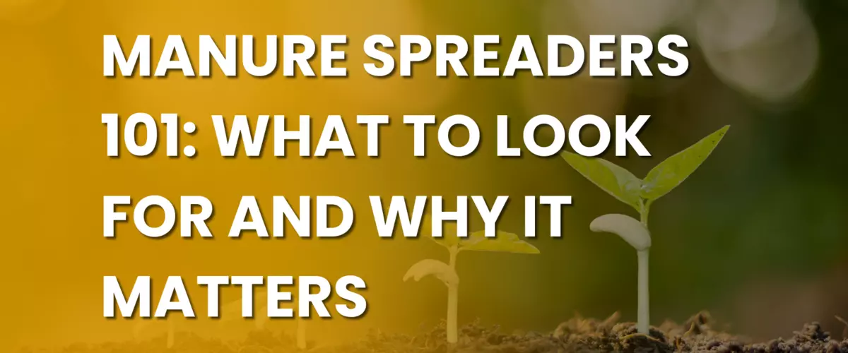 Manure Spreaders 101: What to Look for and Why ...