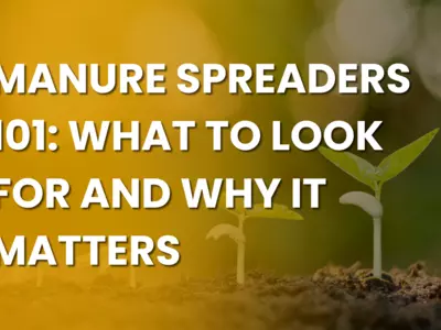 Manure Spreaders 101: What to Look for and Why ...
