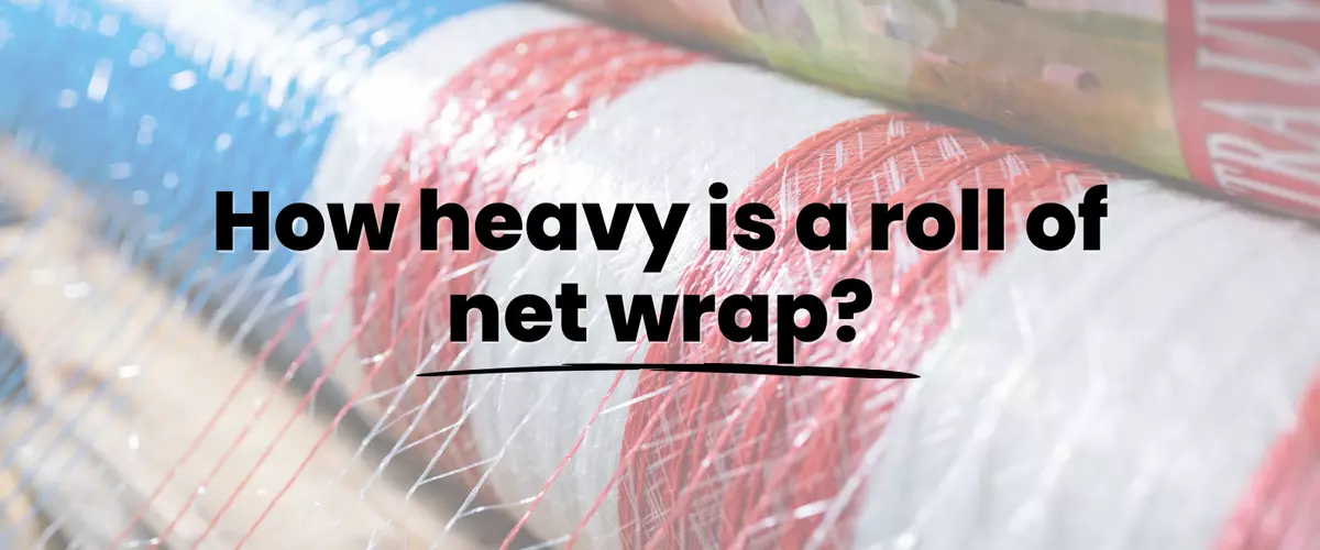 How Heavy Is a Roll of Net Wrap
