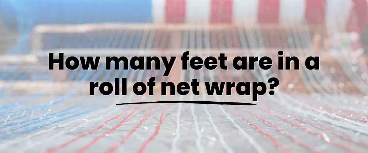 How Many Feet Are in a Roll of Net Wrap?
