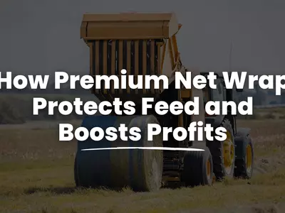 How Premium Net Wrap Protects Feed and Boosts P...