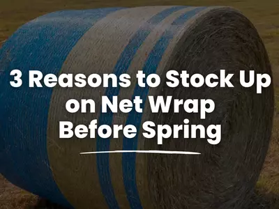 Farm Smarter: 3 Reasons to Stock Up on Net Wrap...