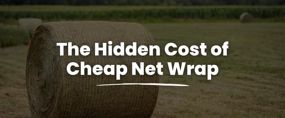 Why Cheap Net Wrap Costs You More