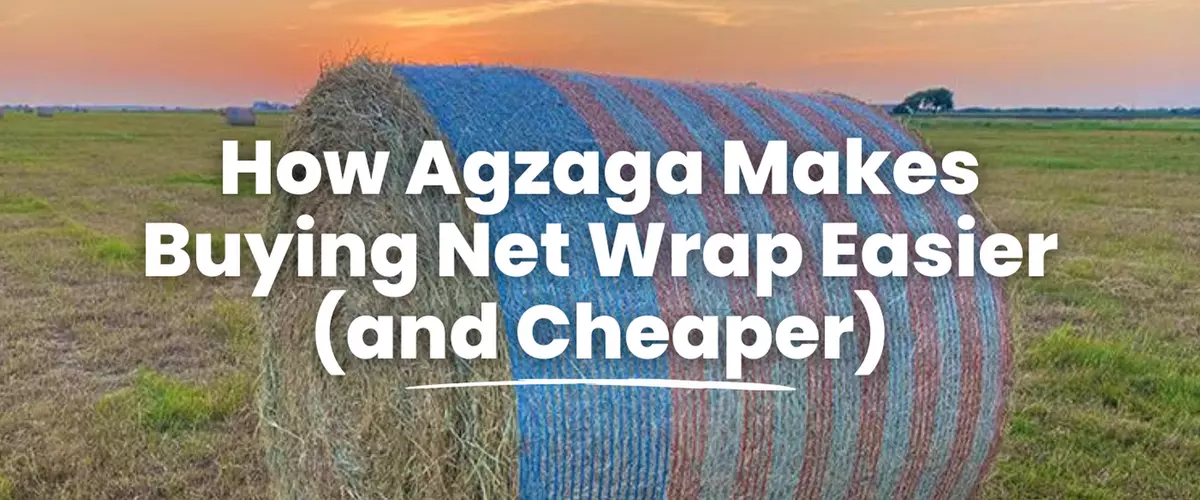 How Agzaga Makes Buying Net Wrap Easier (and Ch...