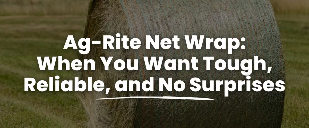 Ag-Rite Net Wrap: When You Want Tough, Reliable...