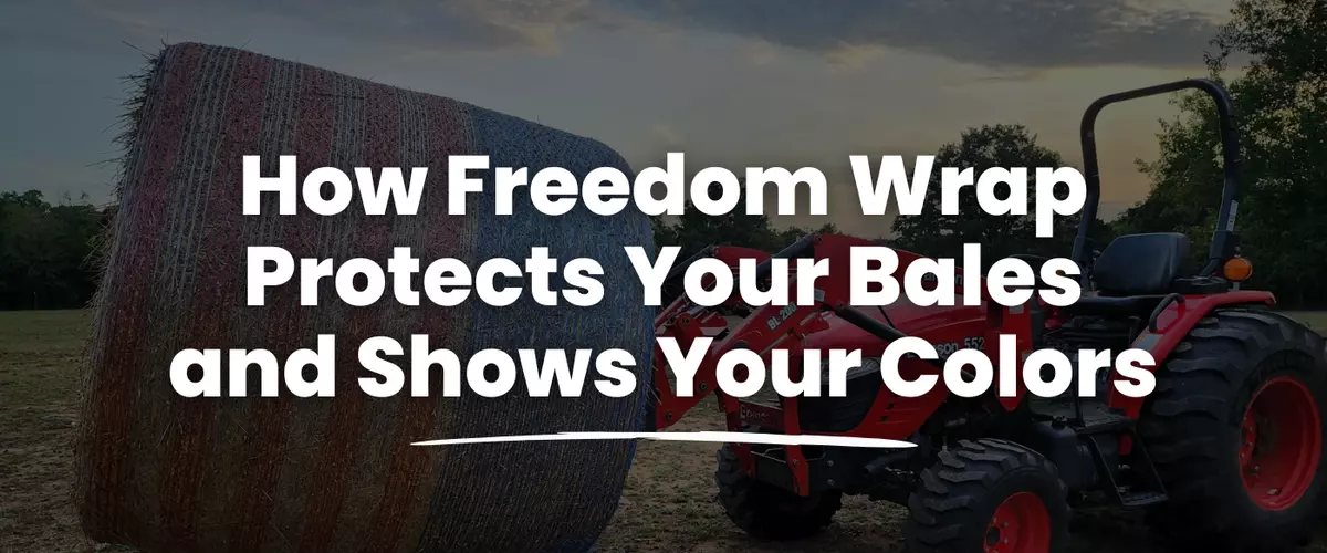 How Freedom Wrap Protects Your Bales and Shows ...