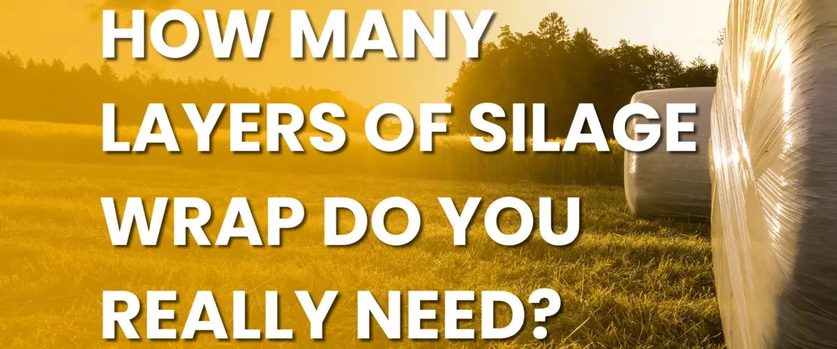How Many Layers of Silage Wrap Do You Really Need?